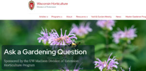 The niversity of Wisconsin-Madison Division of Extension Horticulture Program's webpage for "Ask A Gardening Question."